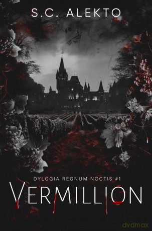 Dylogia Regnum Noctis. Vermillion (Tom 1) - S. C. Alekto [KSIĄŻKA]