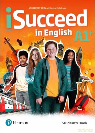 iSucceed in English A1+. Student's Book - Elizabeth Foody [KSIĄŻKA]