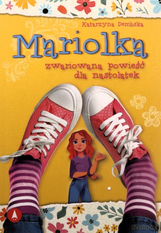 Mariolka. Zwariowana powieść dla nastolatek - Katarzyna Dembska [KSIĄŻKA]