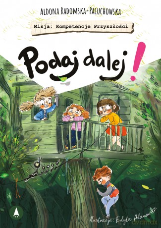 Podaj dalej! - Aldona Radomska-Paluchowska, Edyta Adamowska [KSIĄŻKA]