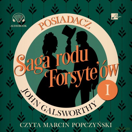 Posiadacz. Saga rodu Forsyte'ów (Tom 1) - John Galsworthy [AUDIOBOOK]