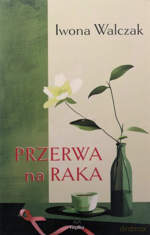 Przerwa na raka - Iwona Walczak [KSIĄŻKA]