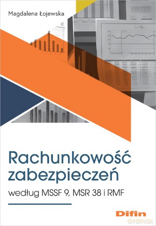 Rachunkowość zabezpieczeń według MSSF 9, MSR 38 i RMF - Magdalena Łojewska [KSIĄŻKA]