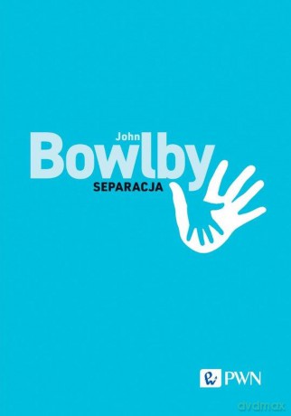 Separacja. Lęk i złość - John Bowlby, Tomasz Czub [KSIĄŻKA]