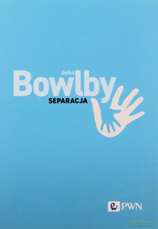 Separacja. Lęk i złość - John Bowlby, Tomasz Czub [KSIĄŻKA]