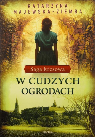 W cudzych ogrodach - Katarzyna Majewska-Ziemba [KSIĄŻKA]