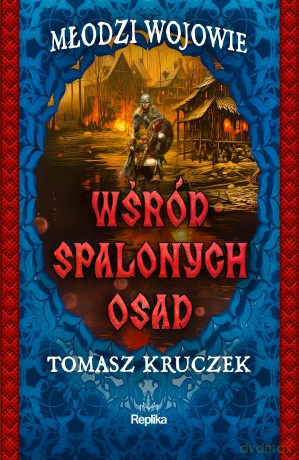 Wśród spalonych osad. Młodzi Wojowie (Tom 2) - Tomasz Kruczek [KSIĄŻKA]