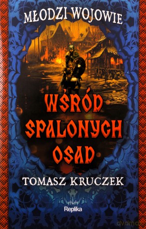 Wśród spalonych osad. Młodzi Wojowie (Tom 2) - Tomasz Kruczek [KSIĄŻKA]