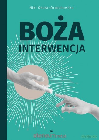 Boża interwencja - Niki Oksza-Orzechowska [KSIĄŻKA]