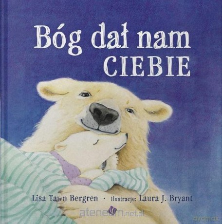 Bóg dał nam ciebie - Lisa Tawn Bergren [KSIĄŻKA]