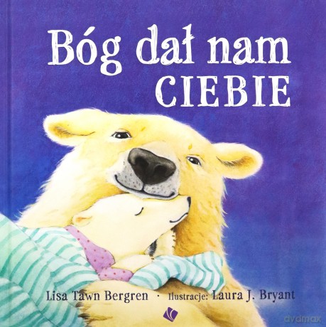 Bóg dał nam ciebie - Lisa Tawn Bergren [KSIĄŻKA]
