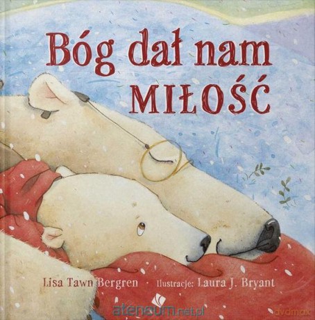 Bóg dał nam miłość - Lisa Tawn Bergren [KSIĄŻKA]