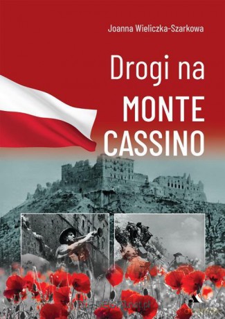 Drogi na Monte Cassino - Joanna Wieliczka-Szarkowa [KSIĄŻKA]