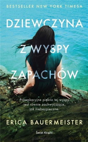 Dziewczyna z wyspy zapachów - Erica Bauermeister [KSIĄŻKA]