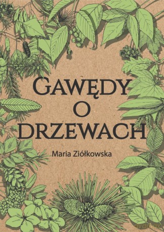 Gawędy o drzewach - Maria Ziółkowska [KSIĄŻKA]
