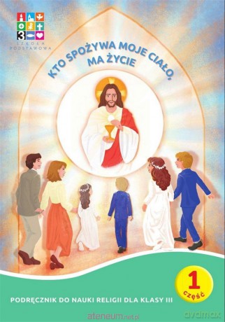 Katechizm szkoła podstawowa 3 Kto spożywa moje Ciało, ma.. pakiet [KSIĄŻKA]