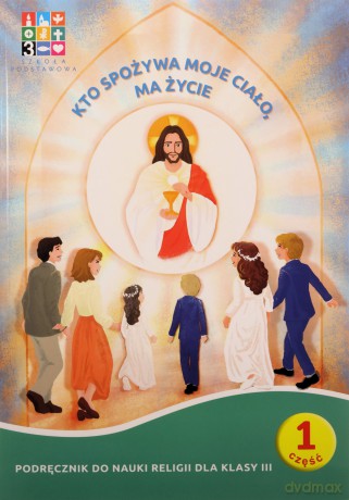 Katechizm szkoła podstawowa 3 Kto spożywa moje Ciało, ma.. pakiet [KSIĄŻKA]