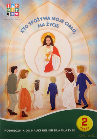 Katechizm szkoła podstawowa 3 Kto spożywa moje Ciało, ma.. pakiet [KSIĄŻKA]
