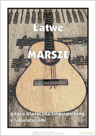 Łatwe Marsze - gitara klasyczna - M. Pawełek [KSIĄŻKA]