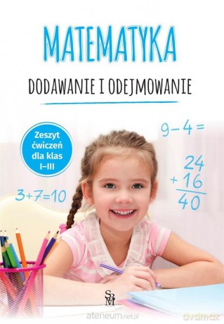 Matematyka. Dodawanie i odejmowanie szkoła podstawowa 1-3 - Tamara Malska [KSIĄŻKA]
