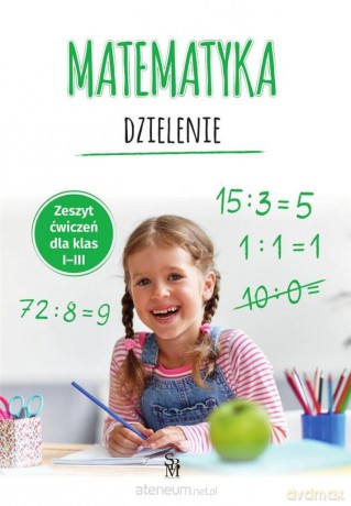 Matematyka. Dzielenie szkoła podstawowa 1-3 - Tamara Malska [KSIĄŻKA]