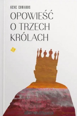 Opowieść o trzech królach - Gene Edwards [KSIĄŻKA]