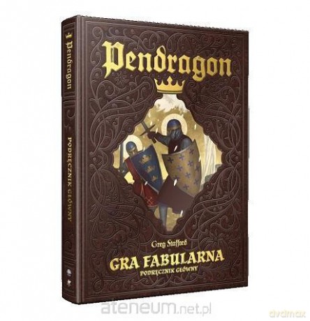 Pendragon. Podręcznik główny - Greg Stafford [KSIĄŻKA]