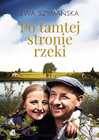 Po tamtej stronie rzeki - Ewa Szymańska [KSIĄŻKA]