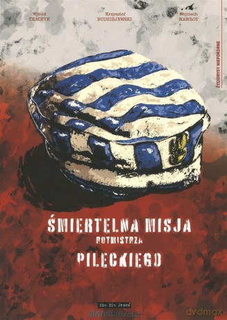 Śmiertelna misja Rotmistrza Pileckiego - Witold Tkaczyk [KOMIKS]
