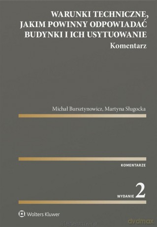 Warunki techniczne, jakim powinny odpowiadać budynki i ich usytuowanie - Michał Bursztynowicz, Martyna Sługocka [KSIĄŻKA]