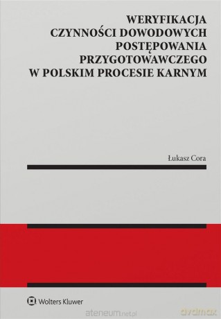 Weryfikacja czynności dowodowych postępowania.. - Łukasz Cora [KSIĄŻKA]