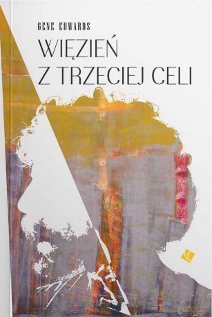Więzień z trzeciej celi - Gene Edwards [KSIĄŻKA]