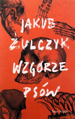 Wzgórze psów - Jakub Żulczyk [KSIĄŻKA]
