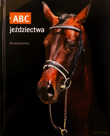 Abc jeździectwa - Dorota Kozińska [KSIĄŻKA]
