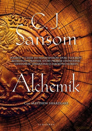 Alchemik. Matthew Shardlake (Tom 2) - C.J. Sansom [KSIĄŻKA]