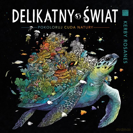 Delikatny świat. Pokoloruj cuda natury - Kerby Rosanes [KSIĄŻKA]