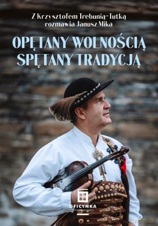 Opętany wolnością spętany tradycją - Janusz Mika [KSIĄŻKA]