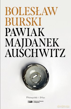 Pawiak, Majdanek, Auschwitz - Bolesław Burski [KSIĄŻKA]