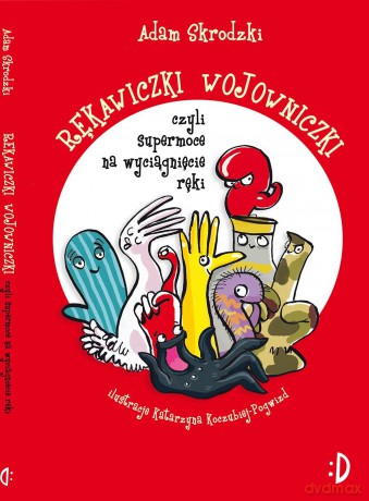 Rękawiczki wojowniczki, czyli supermoce na wyciągnięcie ręki - Adam Skrodzki [KSIĄŻKA]