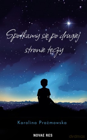Spotkamy się po drugiej stronie tęczy - Karolina Prażmowska [KSIĄŻKA]