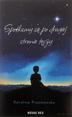 Spotkamy się po drugiej stronie tęczy - Karolina Prażmowska [KSIĄŻKA]