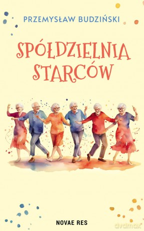 Spółdzielnia starców - Przemysław Budziński [KSIĄŻKA]