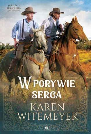 W porywie serca. Jeźdźcy Hangera (Tom 2) - Karen Witemeyer [KSIĄŻKA]