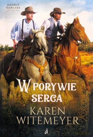 W porywie serca. Jeźdźcy Hangera (Tom 2) - Karen Witemeyer [KSIĄŻKA]