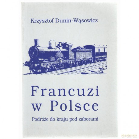 Francuzi w Polsce - Krzysztof Dunin-Wąsowicz [KSIĄŻKA]