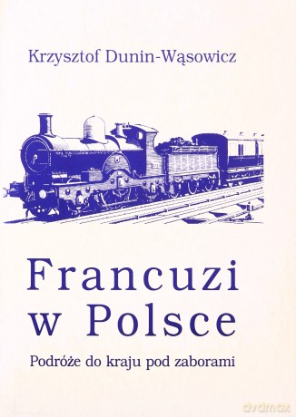 Francuzi w Polsce - Krzysztof Dunin-Wąsowicz [KSIĄŻKA]