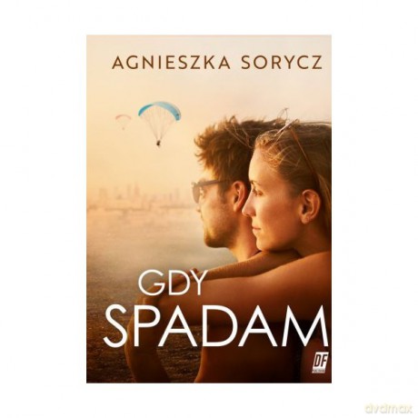 Gdy spadam - Agnieszka Sorycz [KSIĄŻKA]