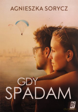 Gdy spadam - Agnieszka Sorycz [KSIĄŻKA]