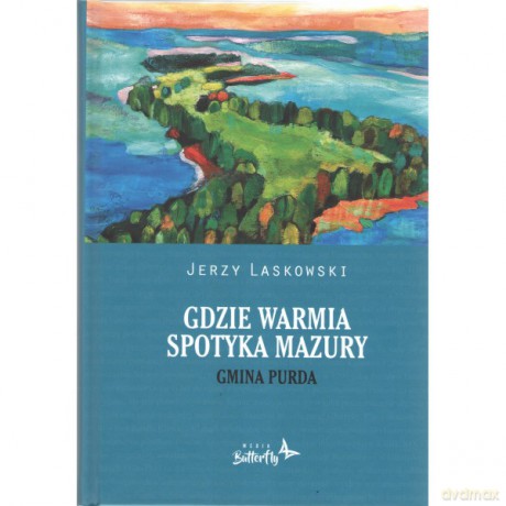 Gdzie Warmia spotyka Mazury. Gmina Purda - Jerzy Laskowski [KSIĄŻKA]