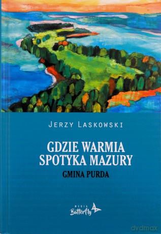 Gdzie Warmia spotyka Mazury. Gmina Purda - Jerzy Laskowski [KSIĄŻKA]